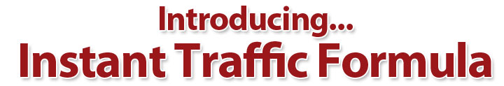 Introducing Instant Traffic Formula